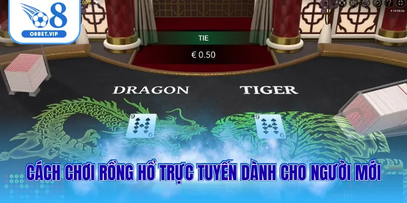 Cách chơi rồng hổ trực tuyến dành cho người mới