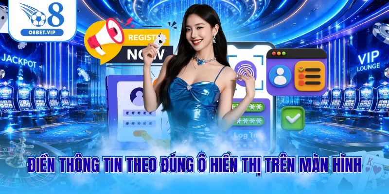 Điền thông tin theo đúng ô hiển thị trên màn hình