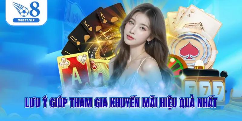 Lưu ý giúp tham gia khuyến mãi hiệu quả nhất