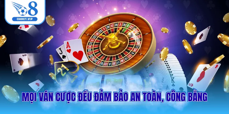 Mọi ván cược đều đảm bảo an toàn, công bằng