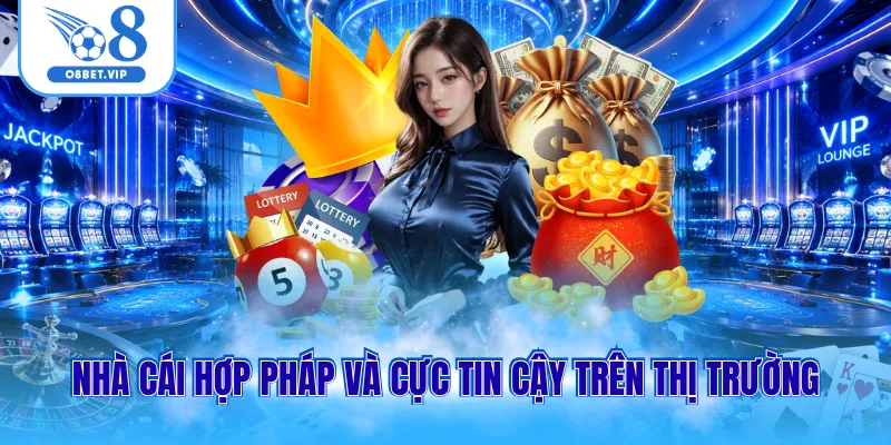 Nhà cái hợp pháp và cực tin cậy trên thị trường