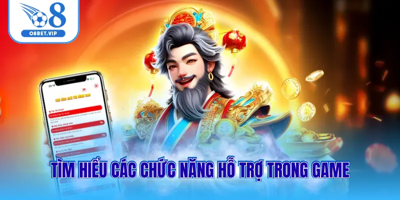 Tìm hiểu các chức năng hỗ trợ trong game